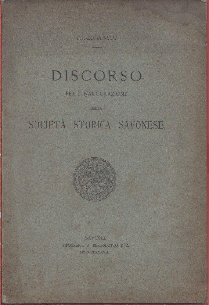 Discorso per l'inaugurazione della Società Storica Savonese. Paolo Boselli