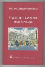 Vivere negli anni 2000. Rischi e speranze. R. A. Perricone Somogyi