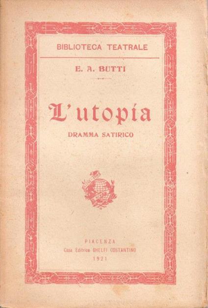 L' utopia. Dramma satirico. E.A. Butti - copertina