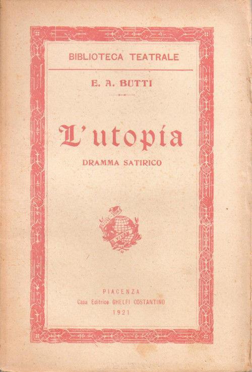 L' utopia. Dramma satirico. E.A. Butti - copertina