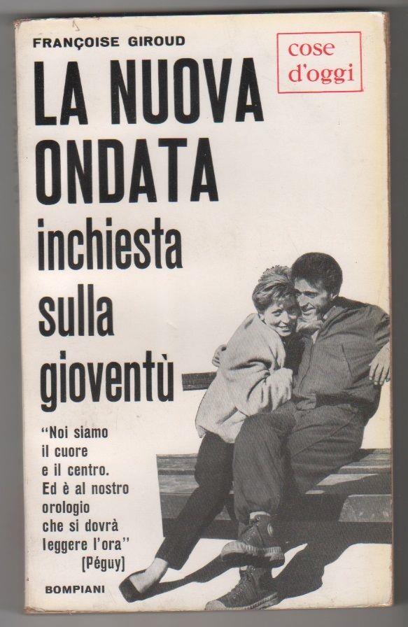 La nuova ondata. Inchiesta sulla gioventù. Francoise Giroud