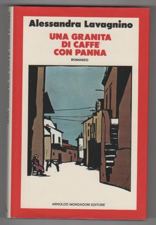 Una granita di caffé con panna. Alessandra Lavagnino - Alessandra Lavagnino - copertina