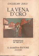 La vena d'oro. Commedia in tre atti. Guglielmo Zorzi