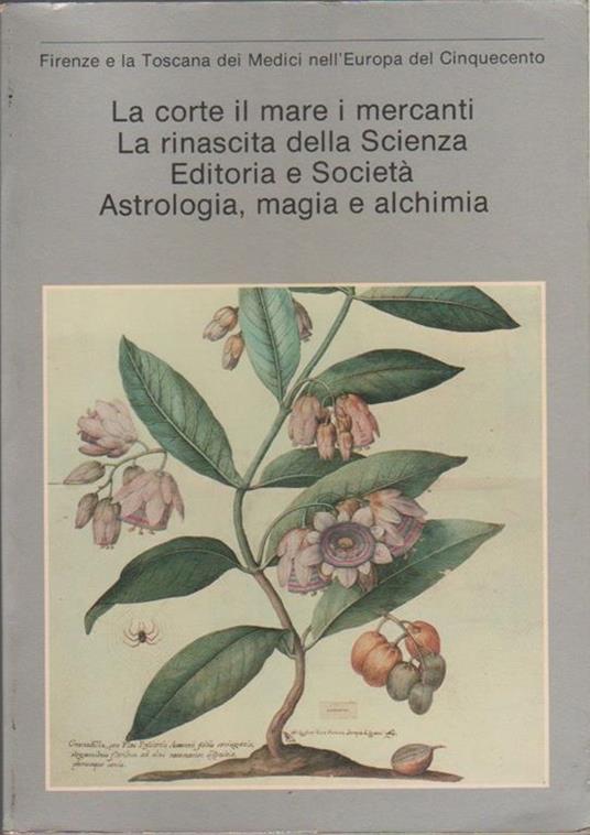La corte, il mare, i mercanti, la rinascita della Scienza, editoria e società, Astrologia, magia e chimica - copertina