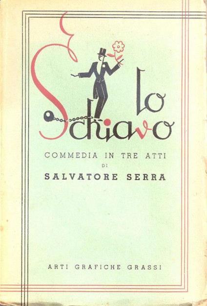 Lo schiavo. Commedia in tre atti - Salvatore Serra - Salvatore Serra - copertina