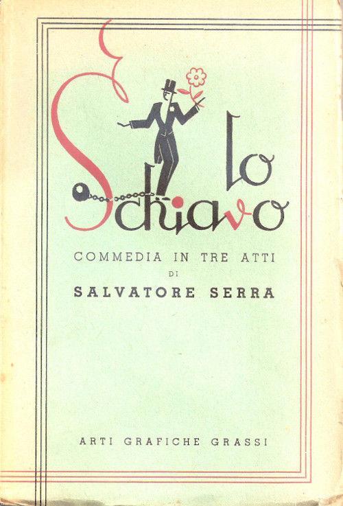 Lo schiavo. Commedia in tre atti - Salvatore Serra - Salvatore Serra - copertina