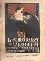 Sam Benelli. L'amorosa tragedia. Poema drammatico in tre atti. F.lle Treves. Milano