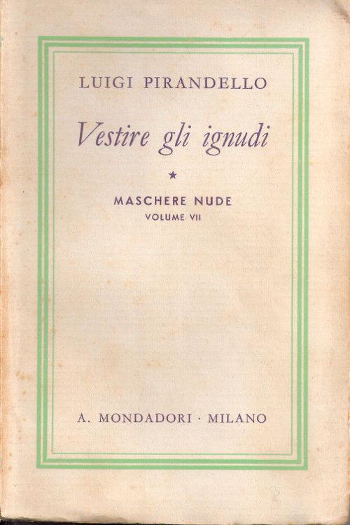 Vestire gli ignudi. Maschere nude, VII vol Luigi Pirandello