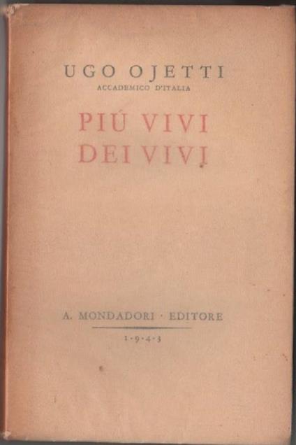 Ojetti, Ugo- Più vivi dei vivi. Mondadori - Ugo Ojetti - copertina
