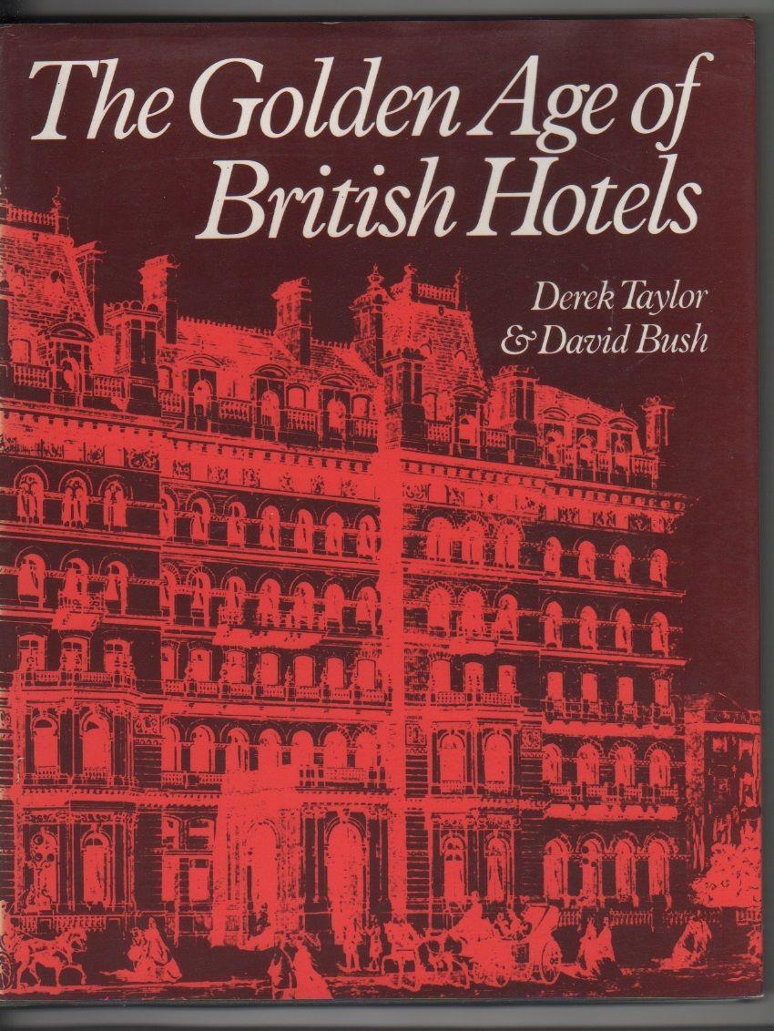 The golden age of british hotels. Derek Taylor, David Bush