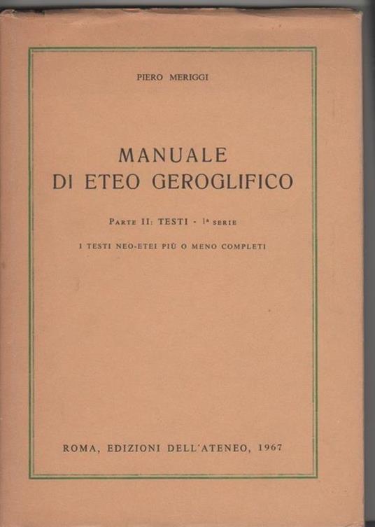 Manuale di eteo geroglifico Parte II: testi - 1° serie - P. Meriggi - Piero Meriggi - copertina
