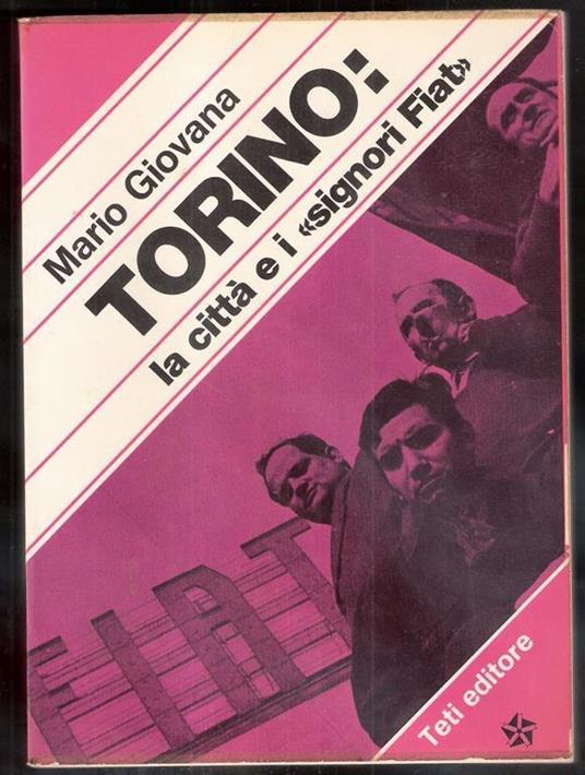 Torino: la città e i «Signori FIAT» - Mario Giovana - copertina