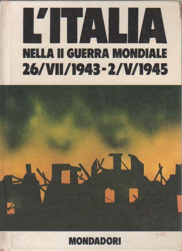 L' Italia nella II Guerra Mondiale. Palmiro B. Boschesi
