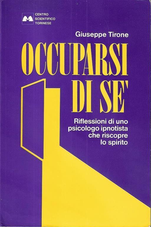 Occuparsi di sé. Riflessioni di uno psicologo ipnotista che riscopre lo spirito - Giuseppe Tirone - copertina