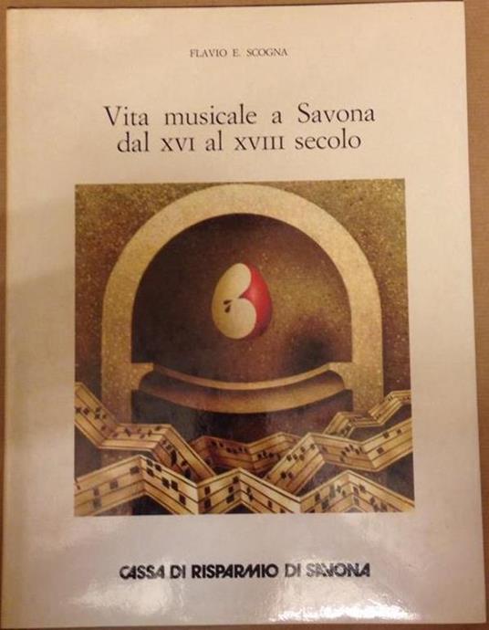Vita musicale a Savona dal XVI al XVIII secolo. Flavio E. Scogna - Flavio E. Scogna - copertina