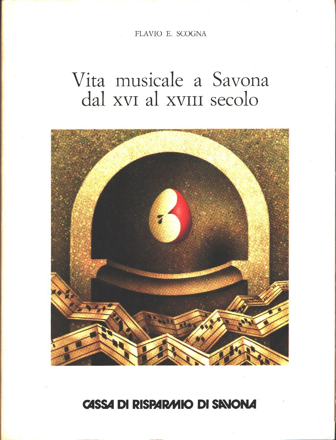 Vita musicale a Savona dal XVI al XVIII secolo. Flavio E. Scogna
