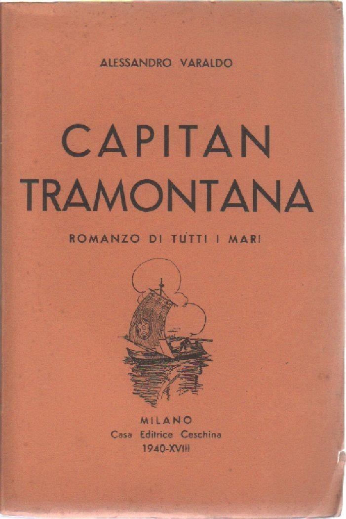 Capitan Tramontana. Romanzo di tutti i mari. Alessandro Varaldo