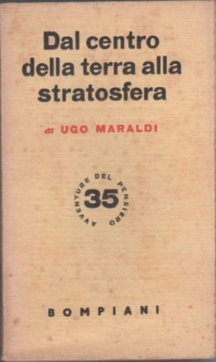 Dal centro della terra alla stratosfera. Ugo Maraldi - Ugo Maraldi - copertina