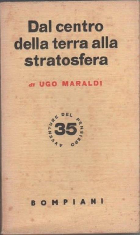 Dal centro della terra alla stratosfera. Ugo Maraldi - Ugo Maraldi - copertina