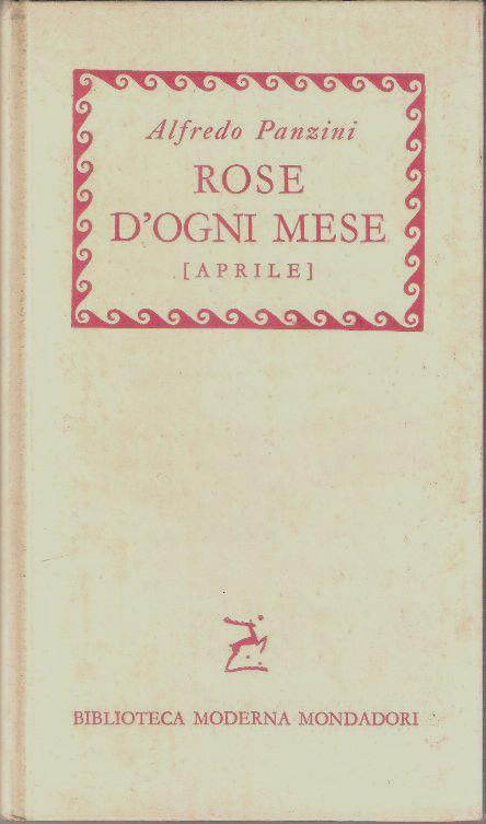 Rose di ogni mese (aprile). A. Panzini - Alfredo Panzini - copertina