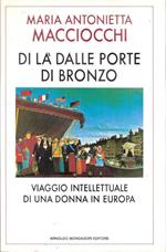 Di là dalle porte di bronzo. Viaggio intellettuale di una donna in Europa