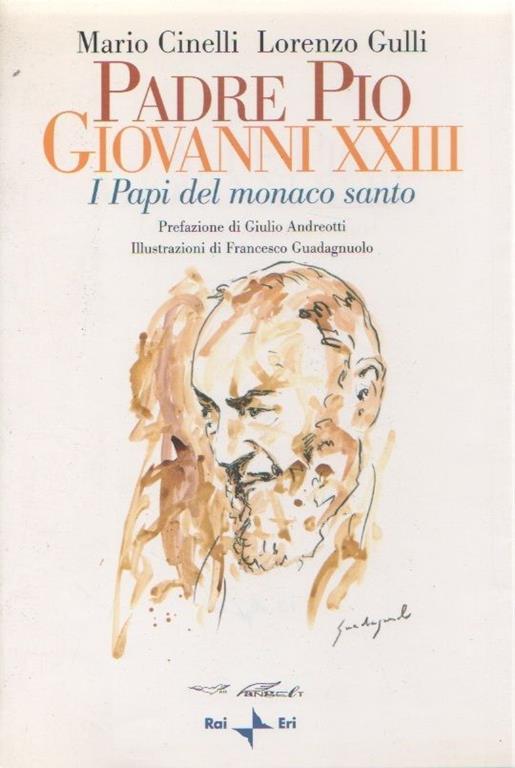 Padre Pio, Giovanni XXIII I Papi del monaco Santo. M. Cinelli, L. Gulli - copertina