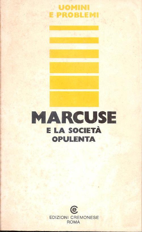 Marcuse e la società opulenta. cura di Carlo Sigismondi