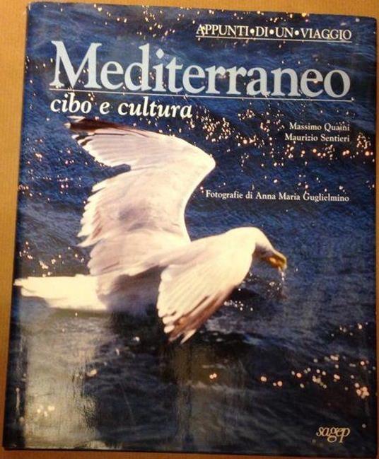 Mediterraneo cibo e cultura. Appunti di un viaggio. M. Quaini, M. Sentieri - copertina