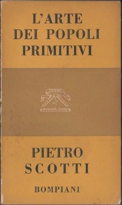 L' arte dei popoli primitivi. Pietro Scotti - Pietro Scotti - copertina