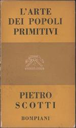 L' arte dei popoli primitivi. Pietro Scotti