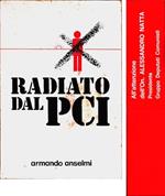 Radiato dal PCI. Armando Anselmi