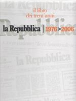 La Repubblica. Il libro dei trent'anni 1976-2006