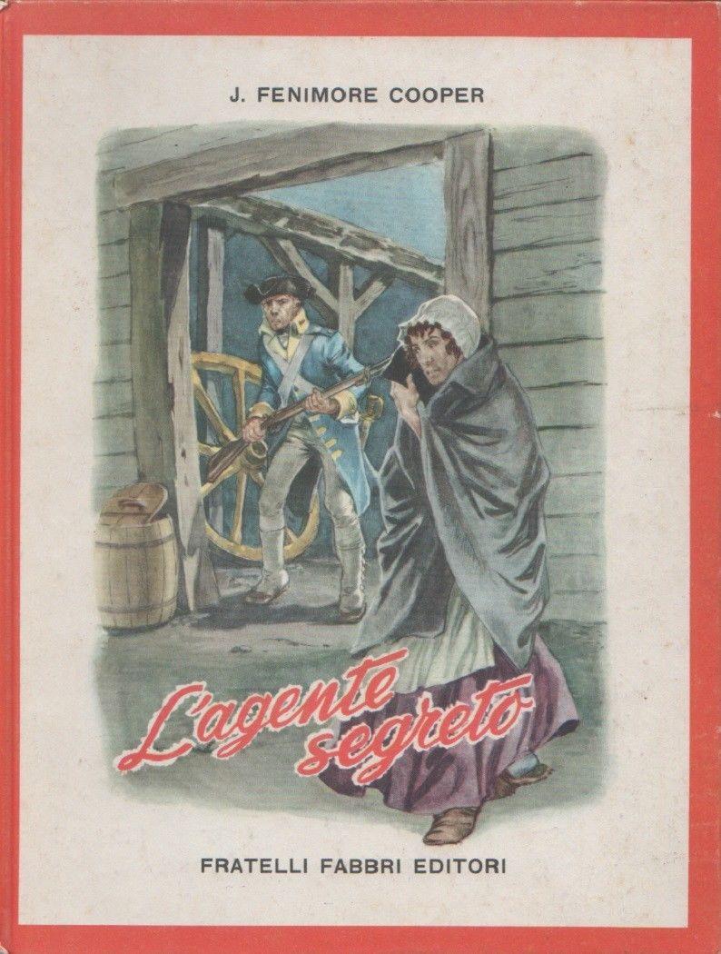 L' agente segreto. J. Fenimore Cooper