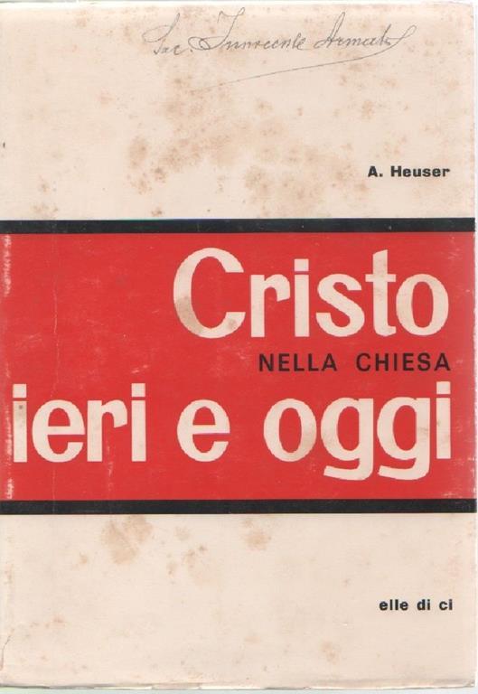 Cristo nella Chiesa ieri e oggi. A. Heuser - A. Heuser - copertina