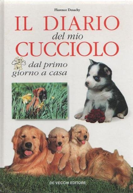 Il diario del mio cucciolo. F. Desachy - Florence Desachy - copertina