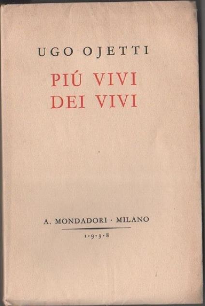 Ugo Ojetti. Più vivi dei vivi. Mondadori. Milano - Ugo Ojetti - copertina