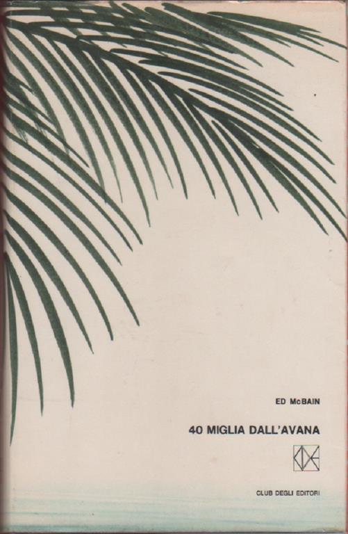 Ed McBain. 40 miglia dall'Avana. CDE. Milano - Ed McBain - copertina
