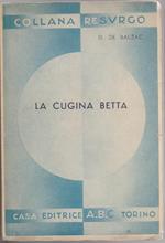 De Balzac Honorè. La cugina Betta. Editrice A.B.C. Torino