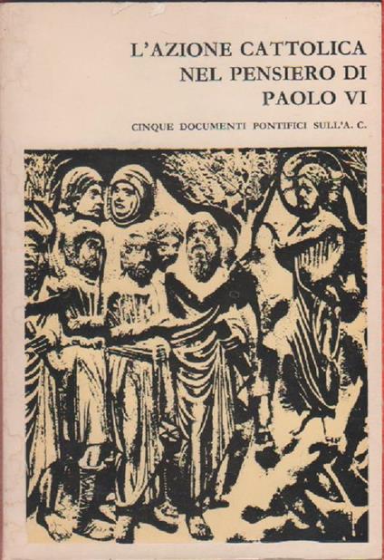 L' Azione Cattolica nel pensiero di Paolo VI. Cinque documenti pontifici sull'AC - copertina