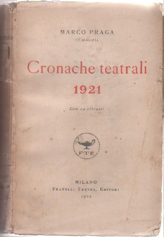 Cronache teatrali 1921. Con 29 ritratti - Marco Praga - copertina