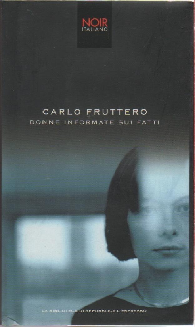 Donne informate sui fatti. Carlo Fruttero