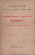 Supremes Visions d'Orient. Fragments de Journal Intime - Pierre Loti