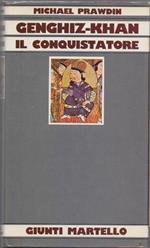 Genghiz-Khan Il conquistatore - Michael Prawdin