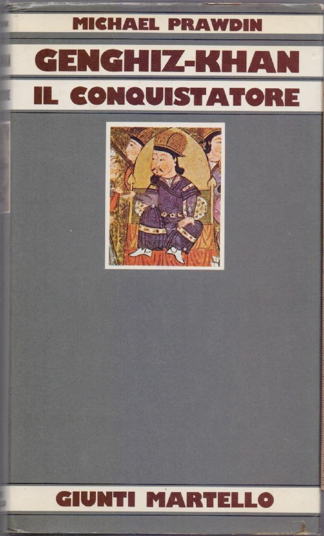 Genghiz-Khan Il conquistatore - Michael Prawdin