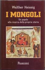 I Mongoli Un popolo alla ricerca della propria storia - Walther Heissig