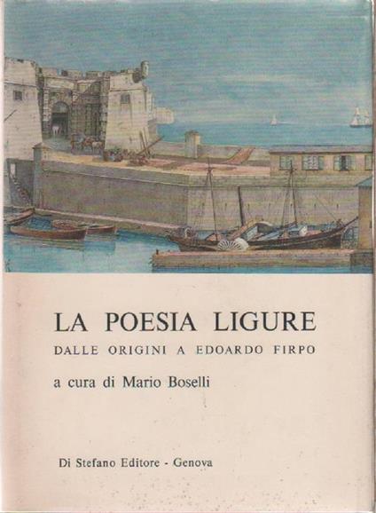 La poesia Ligure dalle origini a Edoardo Firpo - a cura di Mario Boselli - Mario Boselli - copertina