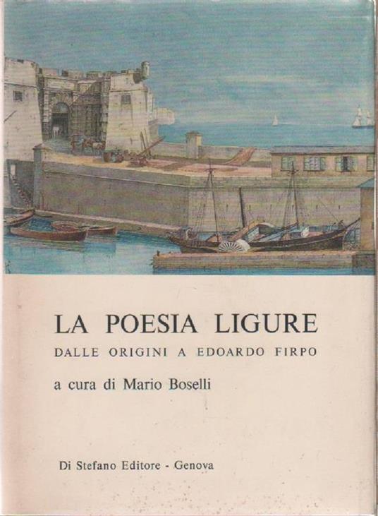 La poesia Ligure dalle origini a Edoardo Firpo - a cura di Mario Boselli - Mario Boselli - copertina