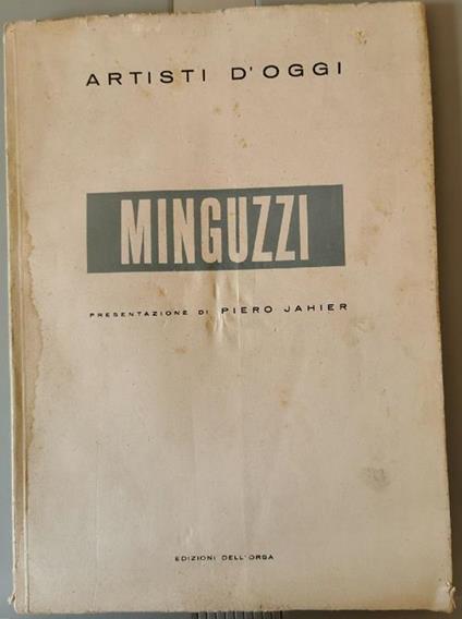 Artisti d'oggi. Minguzzi. presentazione di Piero Jahier - copertina
