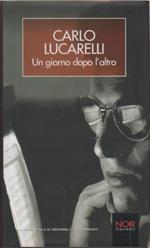 Un giorno dopo l'altro. Carlo Lucarelli