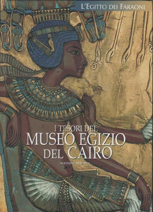 I tesori del Museo Egizio del Cairo. Alessia Amenta - Alessia Amenta - copertina